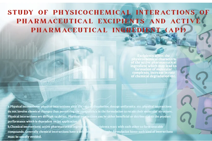 STUDY OF PHYSICOCHEMICAL INTERACTIONS OF PHARMACEUTICAL EXCIPIENTS AND ACTIVE PHARMACEUTICAL INGREDIENT (API)