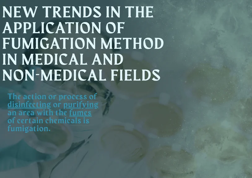 NEW TRENDS IN THE APPLICATION OF FUMIGATION METHOD IN MEDICAL AND NON-MEDICAL FIELDS