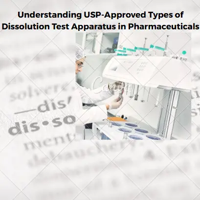Understanding USP-Approved Types of Dissolution Test Apparatus in Pharmaceuticals